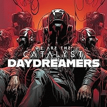 We Are The Catalyst : Daydreamers